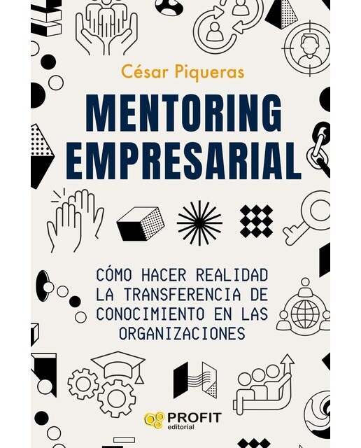 Mentoring empresarial: Cómo hacer realidad la transferencia de conocimiento en las organizaciones (Capa mole com abas) 1