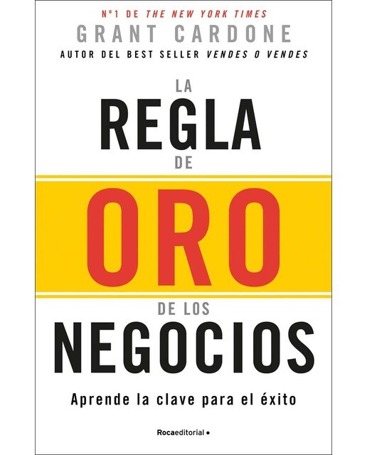 La regla de oro de los negocios: Aprende la clave para el éxito (Capa mole) 1
