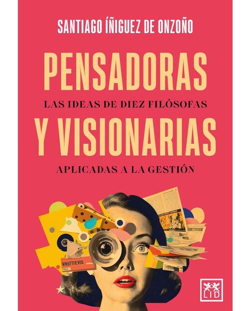 Pensadoras y visionarias: Las ideas de diez filósofas aplicadas a la gestión (Capa mole) 1