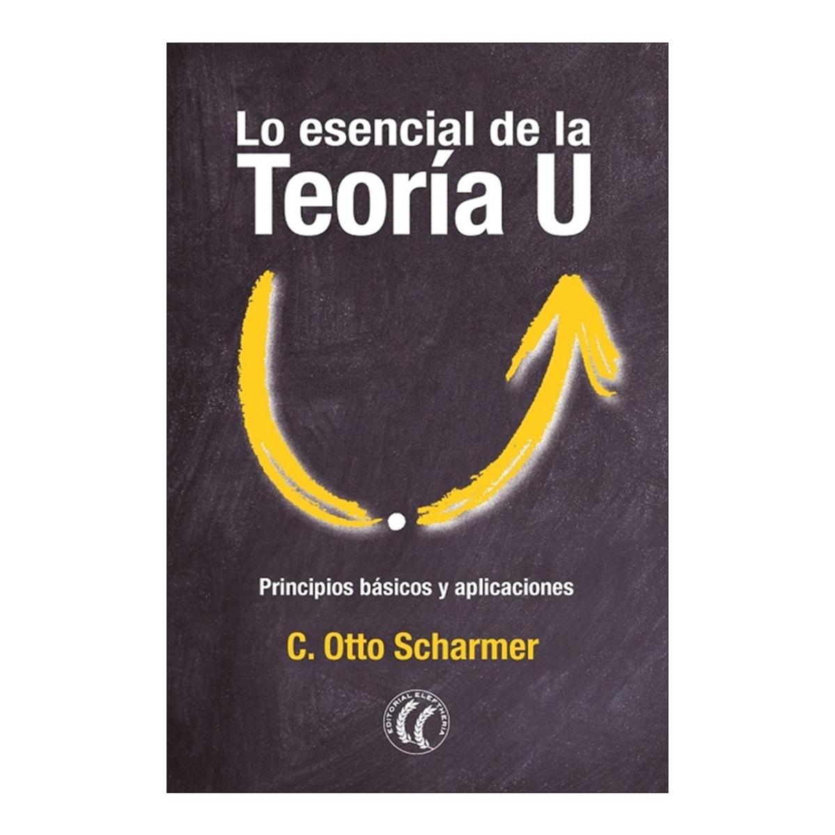 Lo esencial de la Teoría U: Principios básicos y aplicaciones (Capa mole com abas) 1