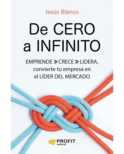 De cero a infinito: EMPRENDE CRECE LIDERA, convierte tu empresa en el LÍDER DEL MERCADO (Capa mole com abas) 1