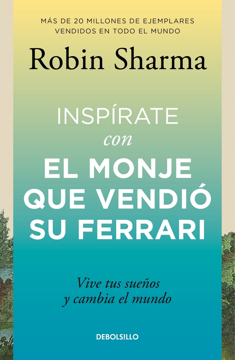 Inspírate con El monje que vendió su Ferrari: Vive tus sueños y cambia el mundo 2
