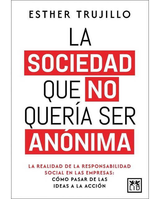 La sociedad que no quería ser anónima: La realidad de la responsabilidad social en las empresas: cómo pasar de las ideas a la acción (Capa mole) 1