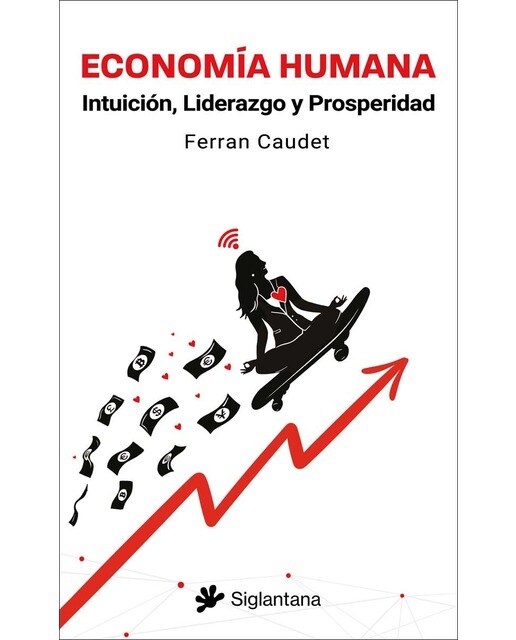 Economía Humana: Intuición, Liderazgo y Prosperidad (Capa mole com abas) 1