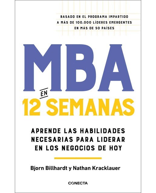 MBA en 12 semanas: Aprende las habilidades necesarias para liderar en los negocios de hoy (Capa mole) 1