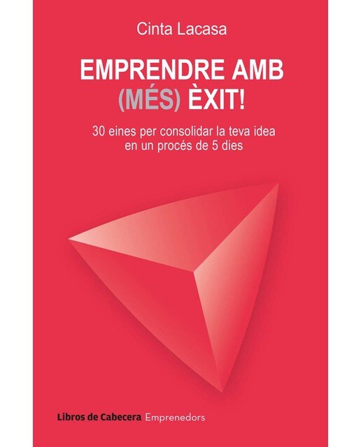 Emprendre amb (més) èxit!: 30 eines per consolidar la teva idea en un procés de 5 dies (Capa mole com abas) 1