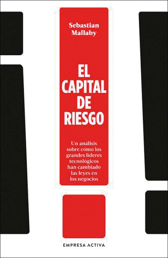 El capital de riesgo: Un análisis sobre cómo los grandes líderes tecnológicos han cambiado las leyes en los negocios (Capa mole) 1