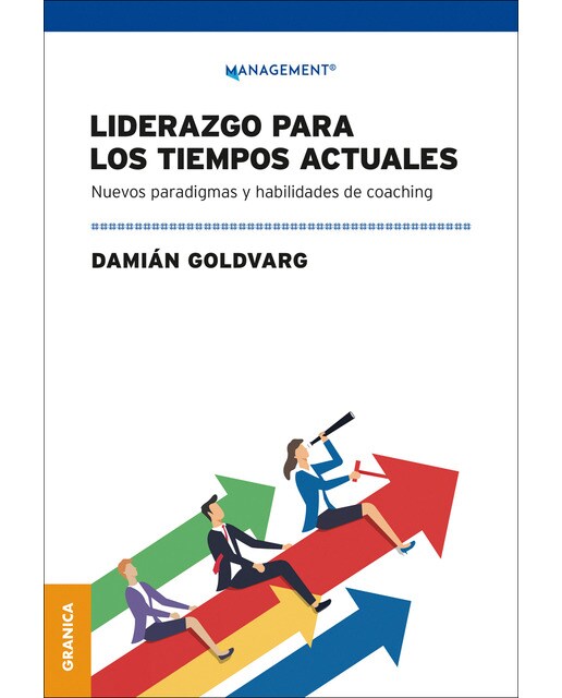 Liderazgo Para Los Tiempos Actuales: Nuevos Paradigmas Y Habilidades De Coaching 1
