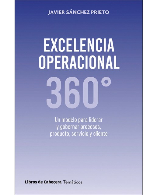 Excelencia Operacional 360: Un modelo para liderar y gobernar procesos, producto, servicio y cliente (Capa mole com abas) 1