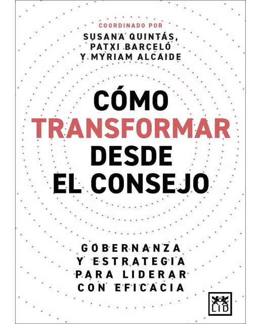 Cómo transformar desde el Consejo: Gobernanza y estrategia para liderar con eficacia (Capa mole) 1