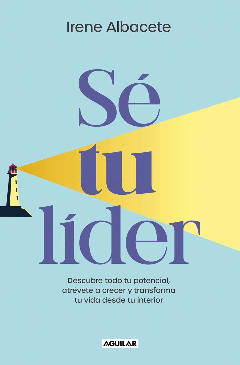 Sé tu lider: Descubre todo tu potencial, atrévete a crecer y transforma tu vida desde tu interior (Capa mole) 1