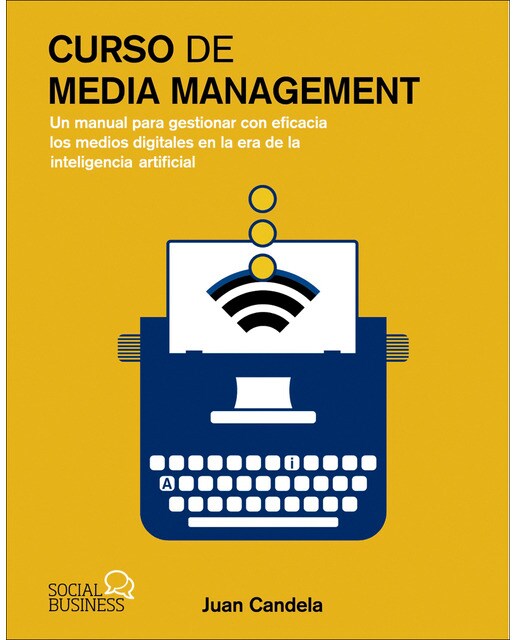 Curso de Media Management: Un manual para gestionar con eficacia los medios digitales en la era de la inteligencia artificial (Capa mole com abas) 1