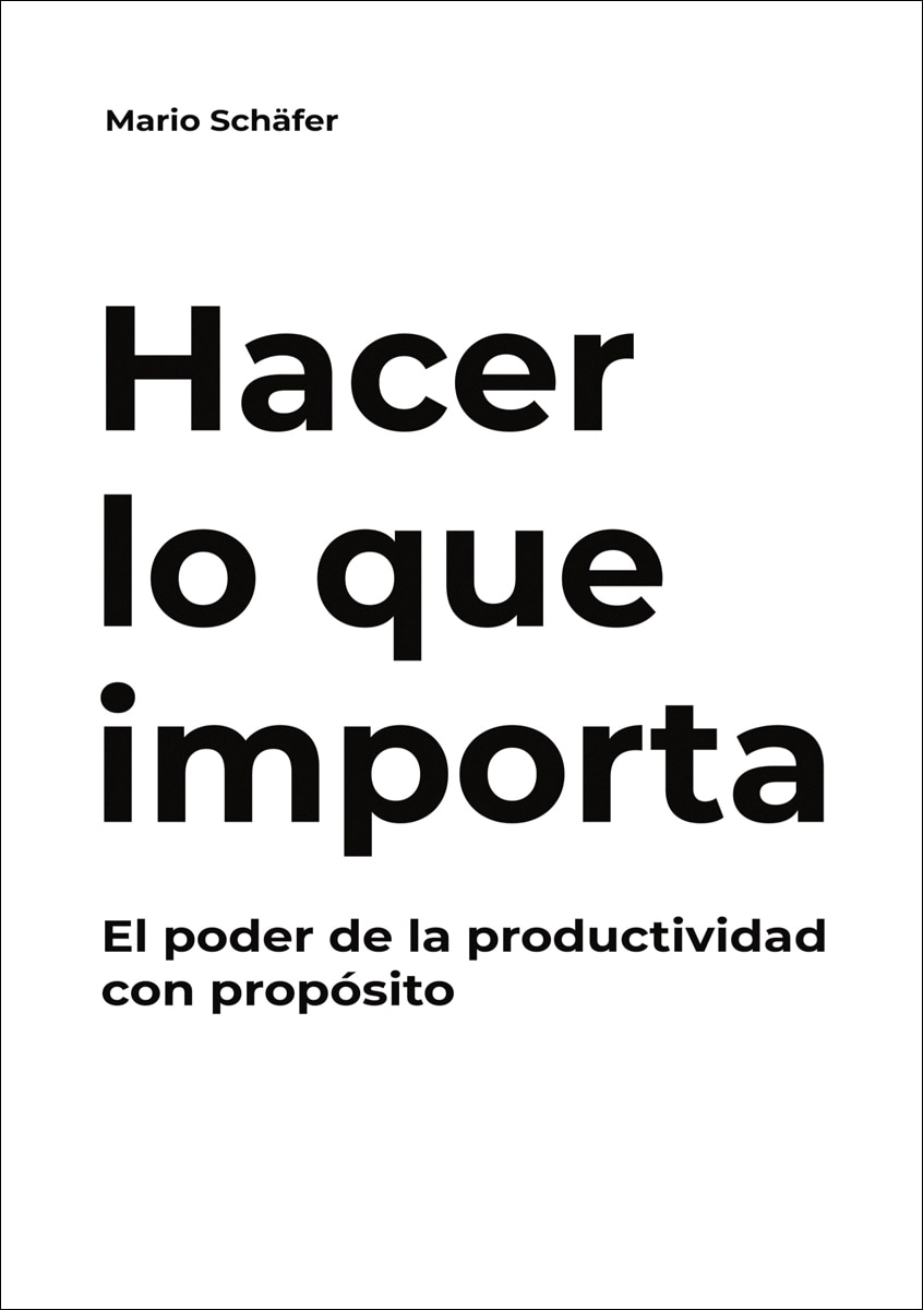 Hacer lo que importa: El poder de la productividad con propósito (Capa mole) 1