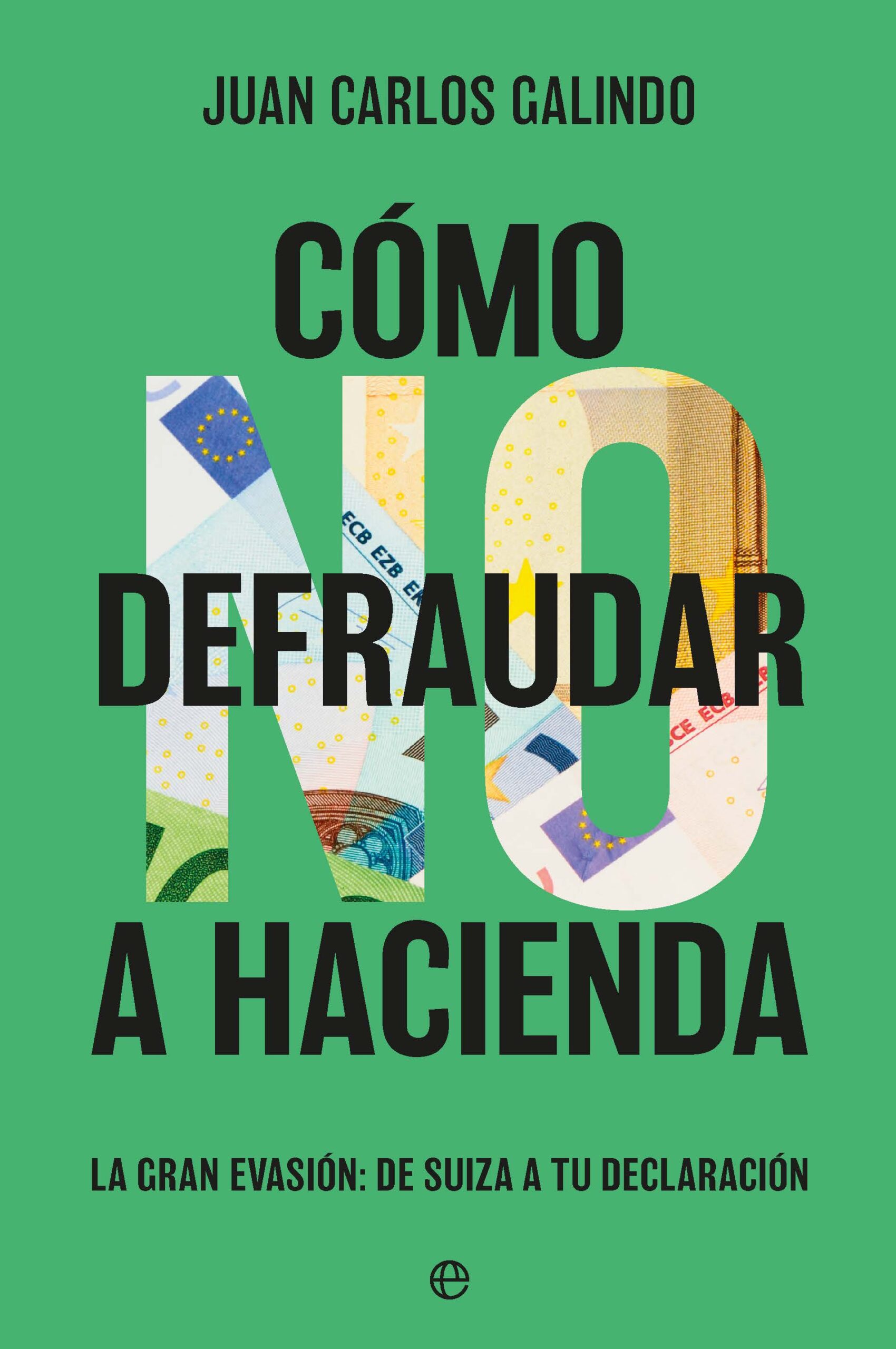 Imagem 0 de Como no defraudar a Hacienda: La gran evasión: de Suiza a tu declaración (Capa mole)