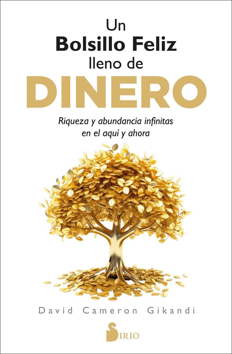 Un bolsillo feliz lleno de dinero: Riqueza y abundancia infinitas en el aquí y ahora (Capa mole com abas) 1