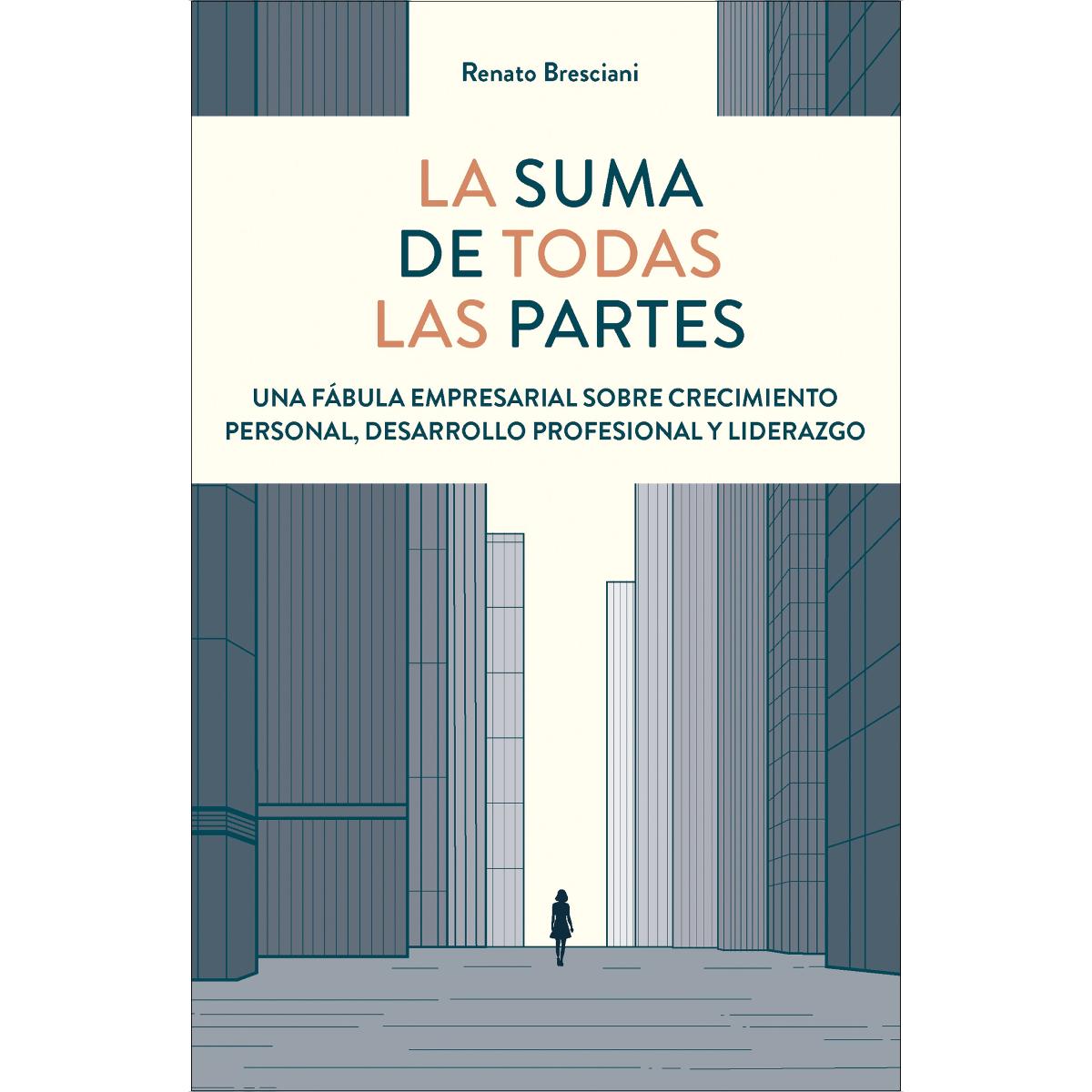 Imagem 0 de La suma de todas las partes: Una fábula empresarial sobre crecimiento personal, desarrollo profesional y liderazgo (Capa mole com abas)