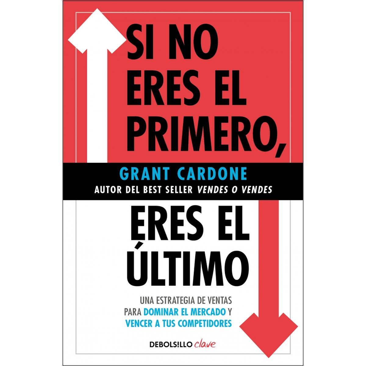 Imagem 0 de Si no eres el primero, ¡eres el último!: Una estrategia de ventas para dominar el mercado y vencer a tus competidores (Bolso)