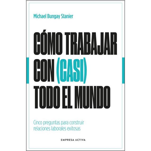 Imagem 0 de Cómo trabajar con (casi) todo el mundo: Cinco preguntas para construir relaciones laborales exitosas (Capa mole)