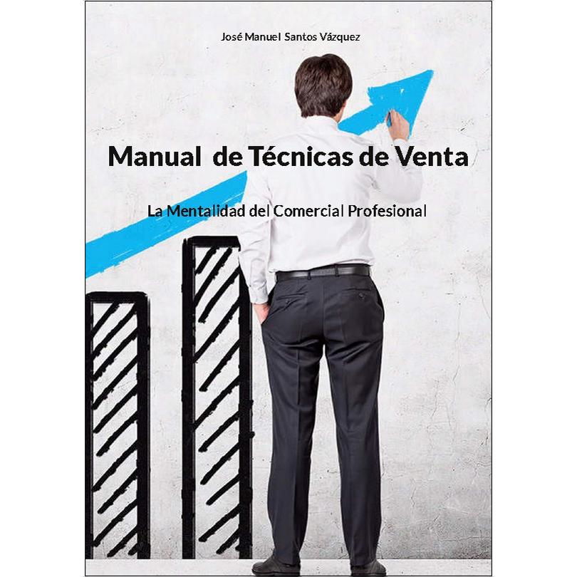 Manual de Técnicas de Venta: La Mentalidad del Comercial Profesional (Capa mole) 1