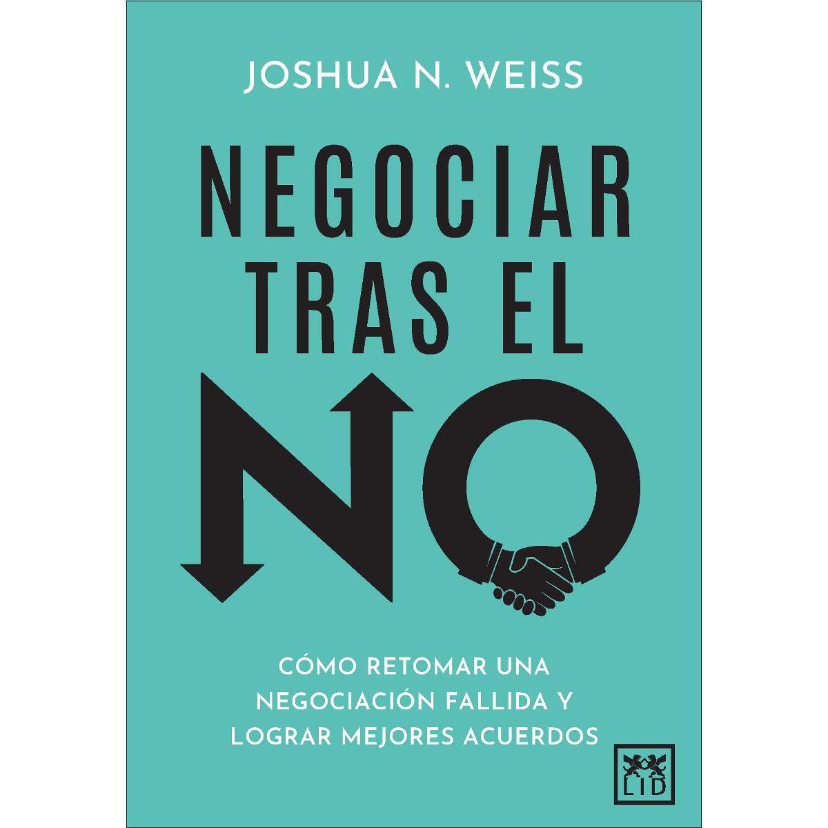 Negociar tras el no: Cómo retomar una negociación fallida y llegar a mejores acuerdos (Capa mole) 1