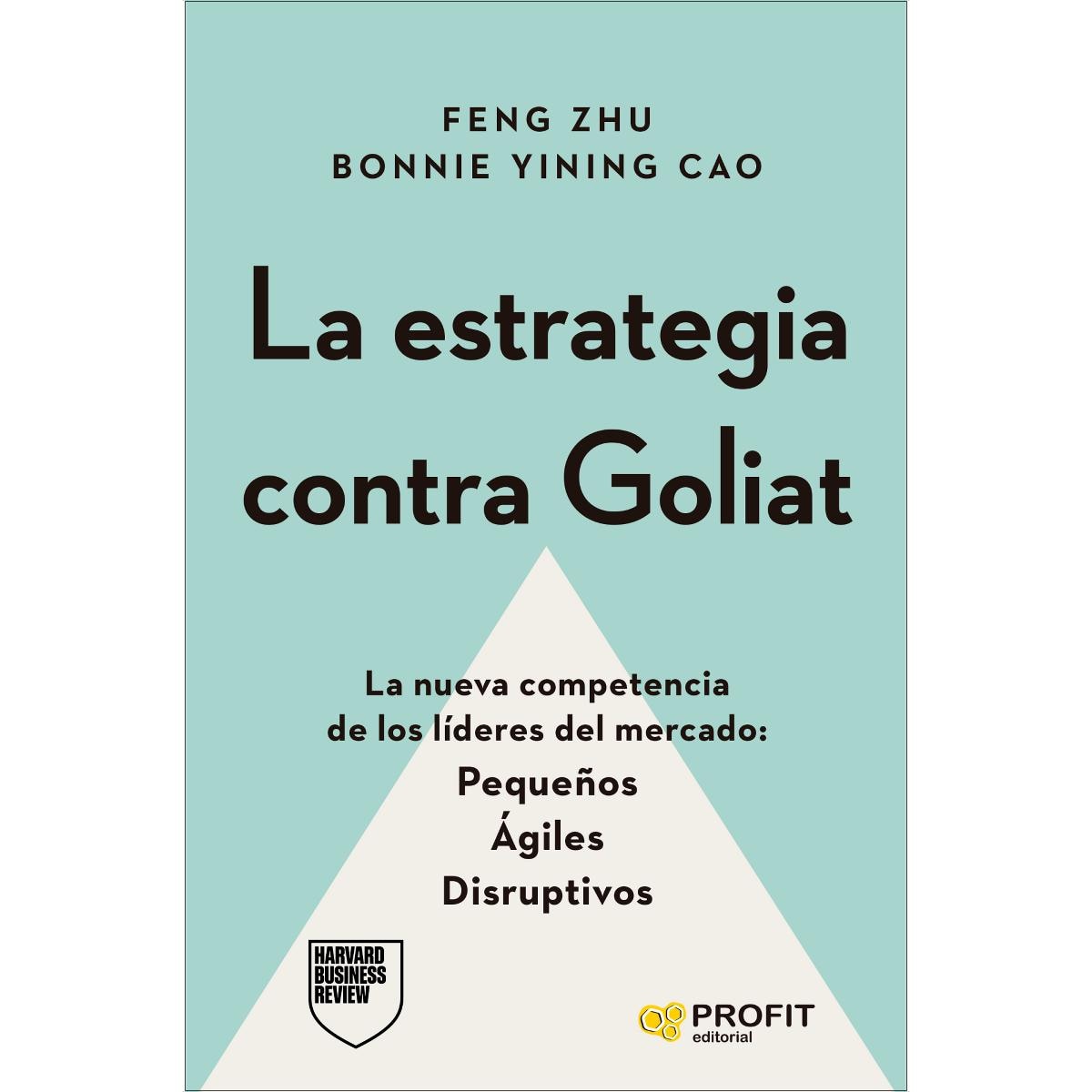 La estrategia contra Goliat: La nueva competencia de los líderes del mercado. Pequeños, ágiles y disruptivos (Capa mole com abas) 1