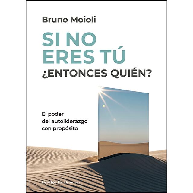 Si no eres tú ¿entonces quién? El poder del autoliderazgo con propósito (Capa mole com abas) 1