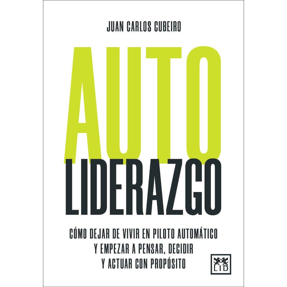 Imagem 0 de Autoliderazgo: Cómo dejar de vivir en piloto automático y empezar a pensar, decidir y actuar con propósito (Capa mole)