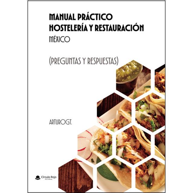 Manual Práctico HOSTELERÍA Y RESTAURACIÓN México (PREGUNTAS Y RESPUESTAS)? 1