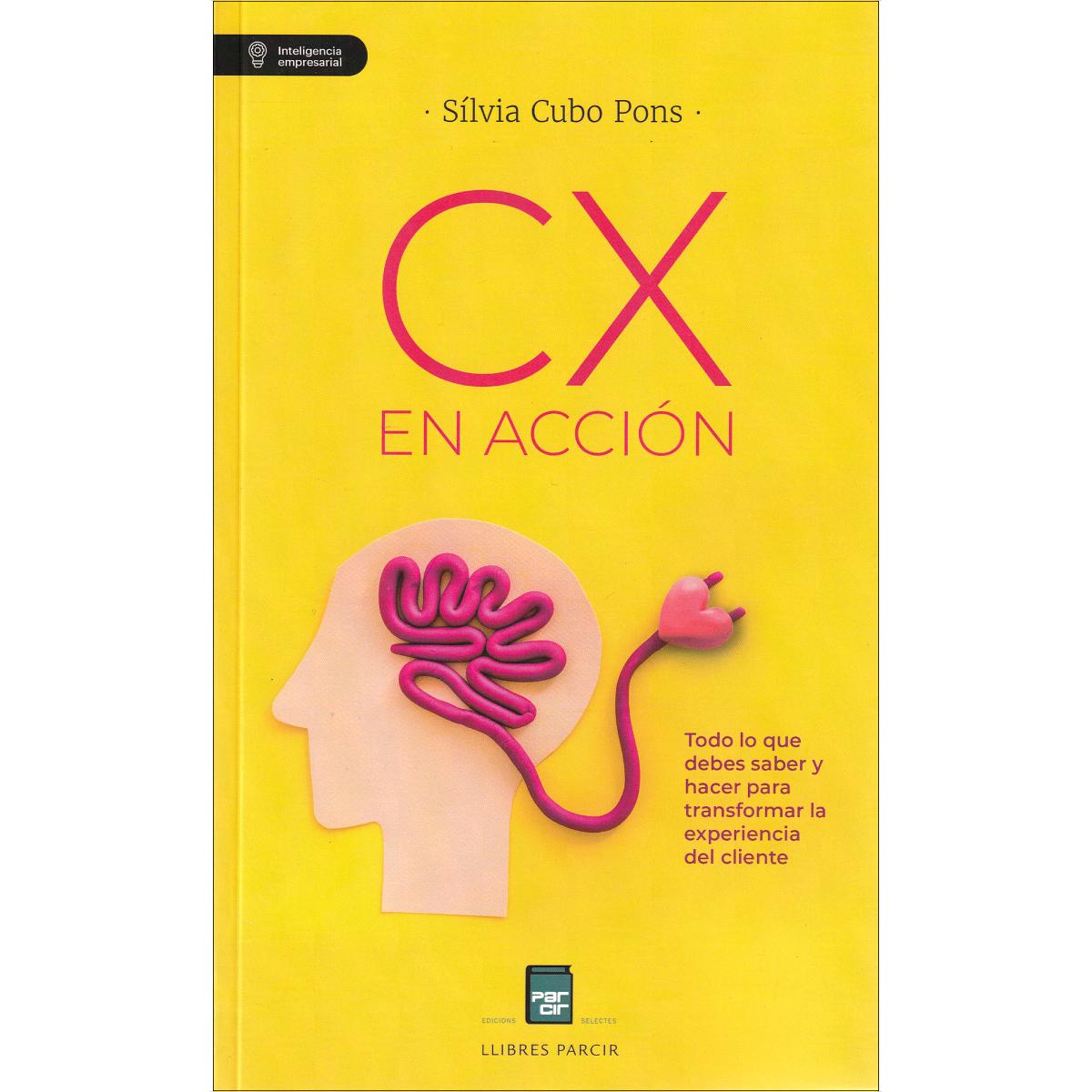 CX en acción: Todo lo que debes saber y hacer para transformar la experiencia del cliente (Capa mole) 1