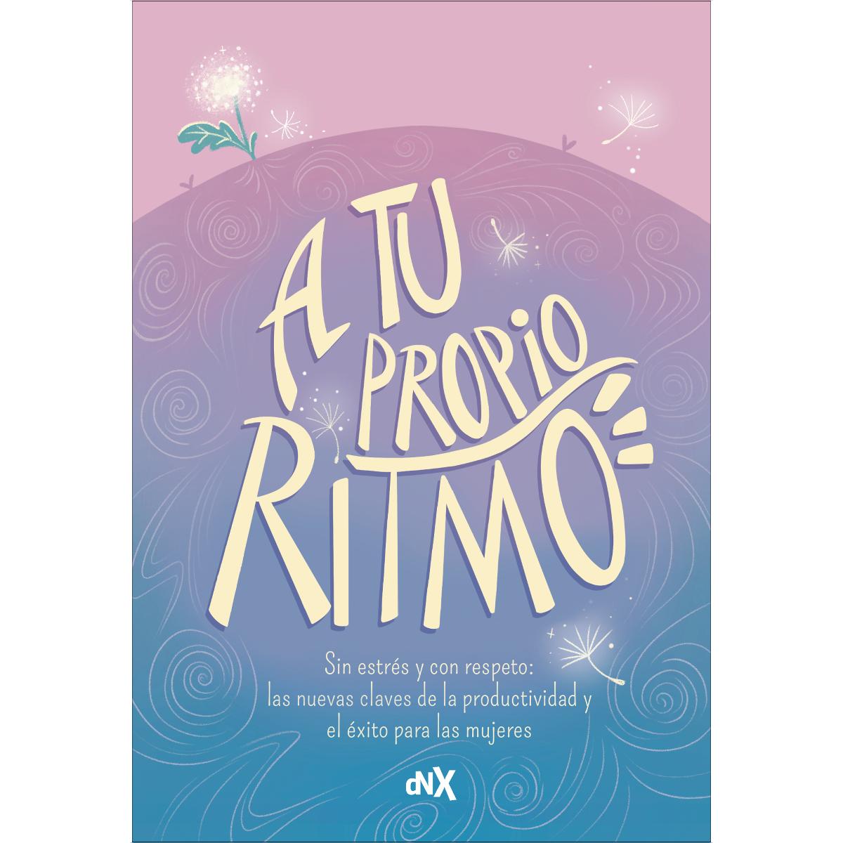 Imagem 0 de A tu propio ritmo: Sin estrés y con respeto: las nuevas claves de la productividad y el éxito para mujeres (Capa mole com abas)