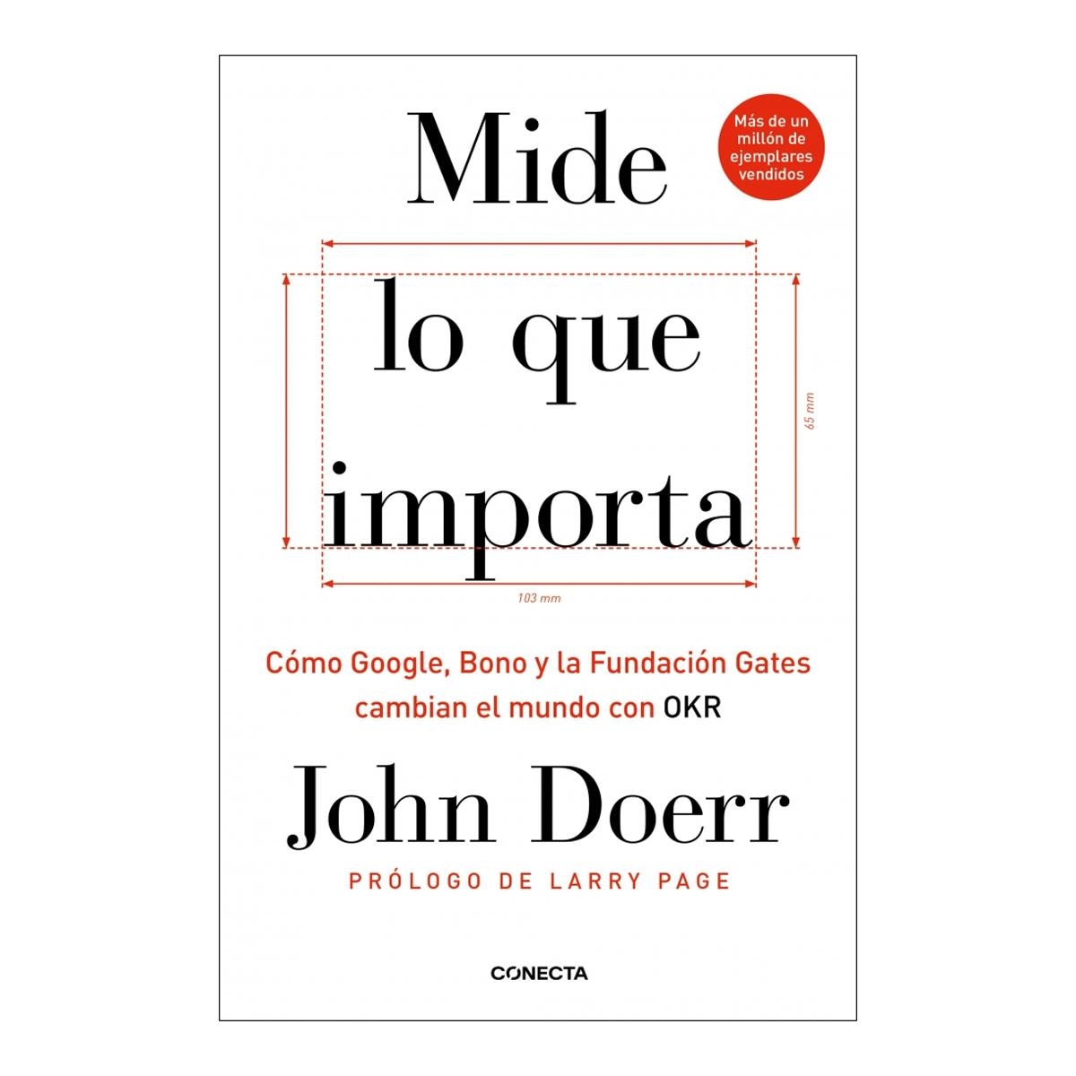 Mide lo que importa: Cómo Google, Bono y la Fundación Gates cambian el mundo con OKR (Capa mole) 1