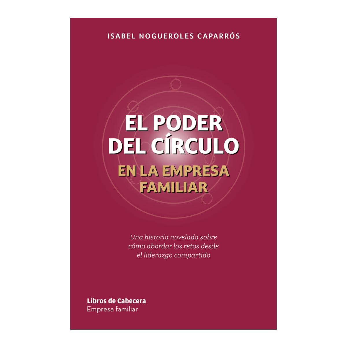 Imagem 0 de El poder del círculo en la empresa familiar: Una historia novelada sobre cómo abordar los retos desde el liderazgo compartido (Capa mole com abas)