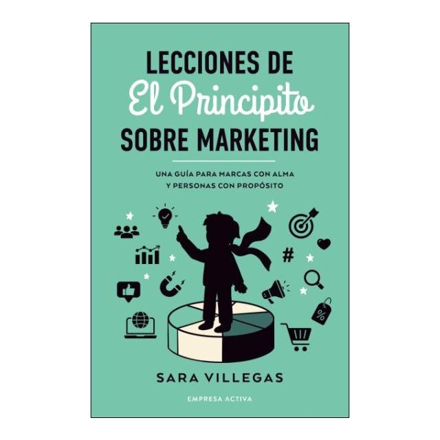 Lecciones de El Principito sobre marketing: Una guía para marcas con alma y personas con propósito (Capa mole) 1