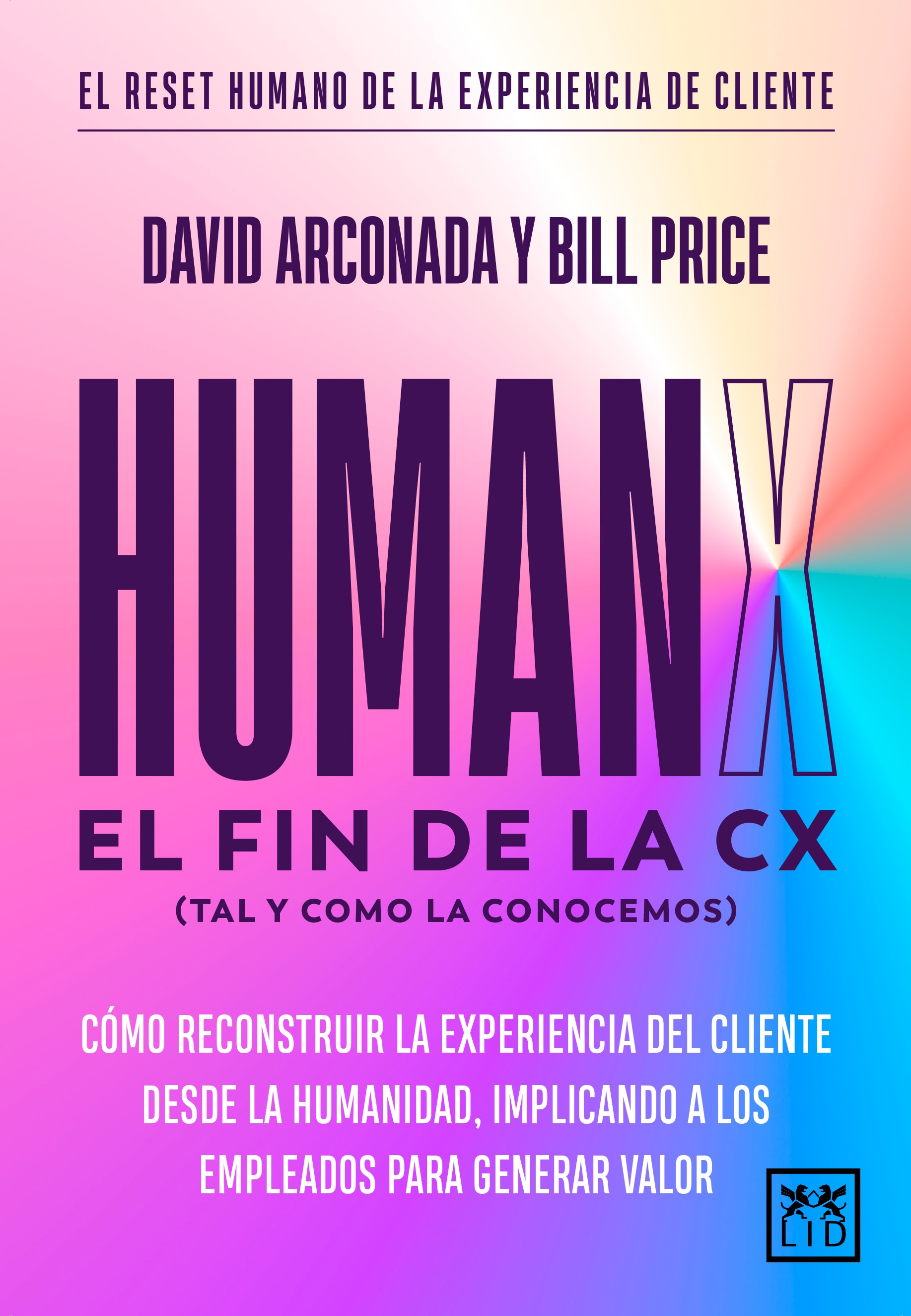 Imagem 0 de HumanX: Cómo reconstruir la experiencia de cliente desde la humanidad, implicando a los empleados para generar valor (Capa mole)