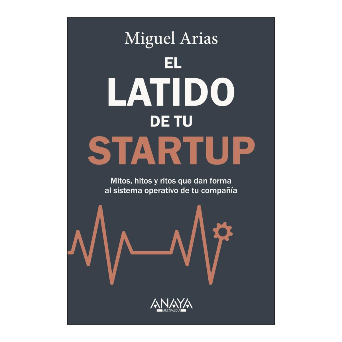 Imagem 0 de El latido de tu startup: Mitos, hitos y ritos que dan forma al sistema operativo de tu compañía (Capa mole com abas)