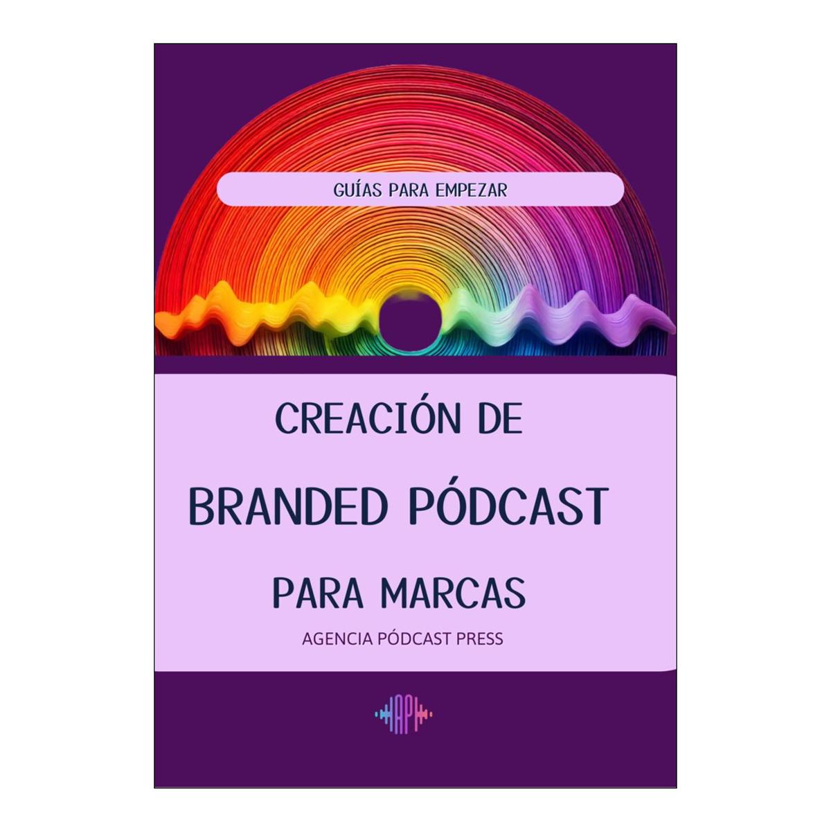 CREACIÓN DE BRANDED PÓDCAST PARA MARCAS