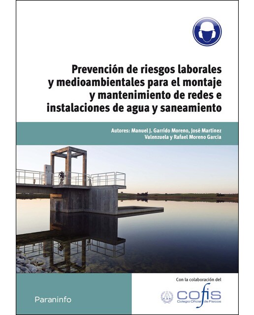 Imagen 0 de Prevención de riesgos laborales y medioambientales para el montaje y mantenimiento de redes e instalaciones de agua y saneamiento (Tapa blanda)