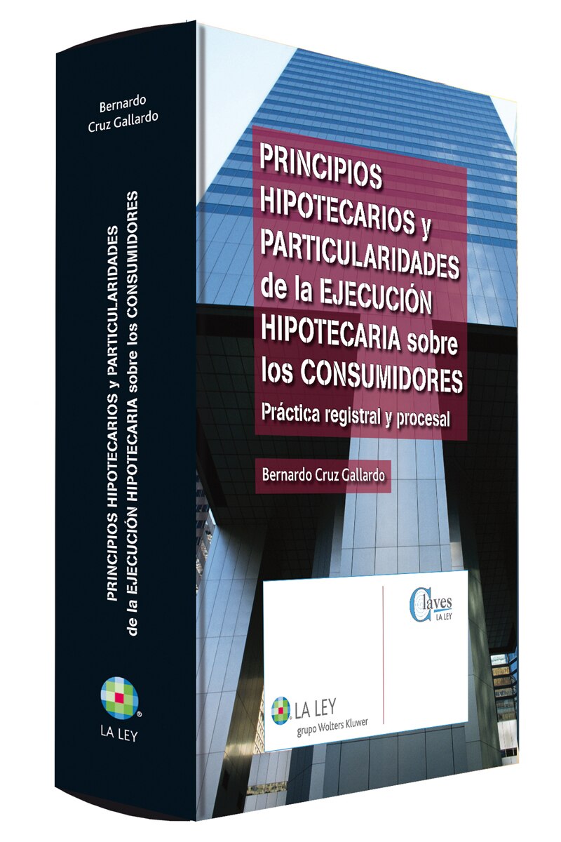 Principios hipotecarios y particularidades de la ejecución hipotecaria sobre los consumidores: práctica registral y procesal (Capa dura) 1