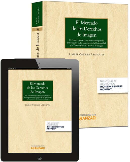 El mercado de los derechos de imagen (Papel + e-book): El consentimiento o autorización para la intromisión en los derechos de la personalidad y la t 1