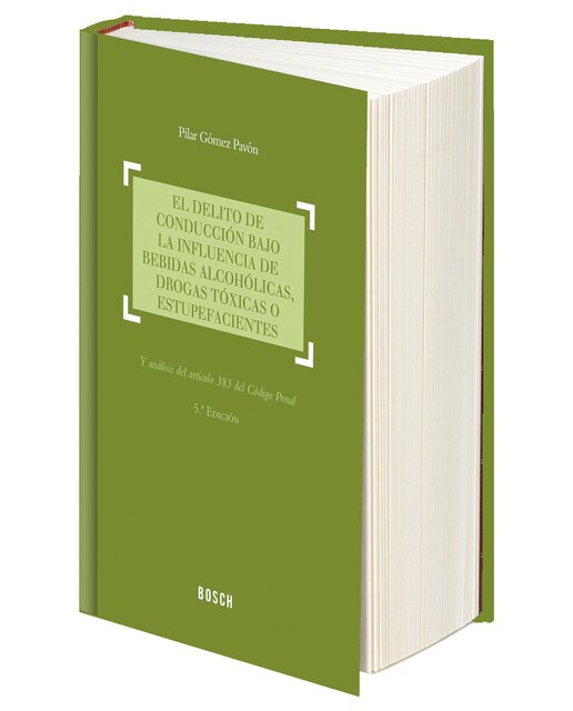 El delito de conducción bajo la influencia de bebidas alcohólicas, drogas tóxicas o estupefacientes (5.ª edición): y análisis del artícul (Capa dura) 1