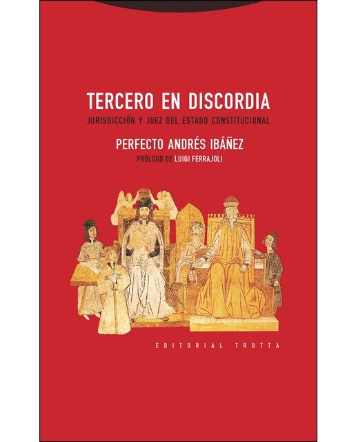 Tercero en discordia: Jurisdicción y juez del estado constitucional(Tapa dura) 1