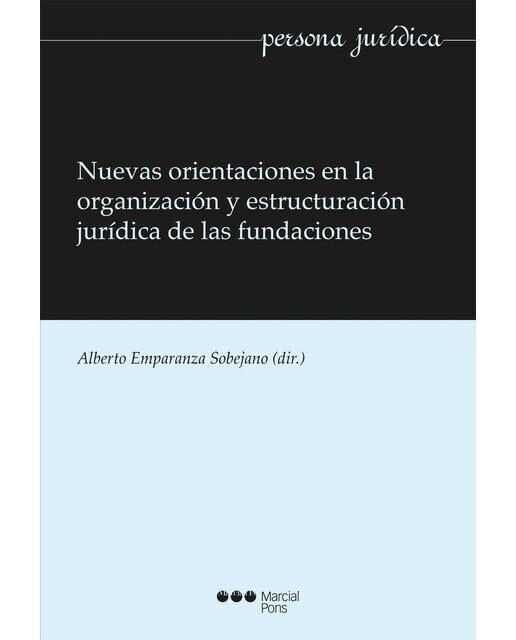 Nuevas orientaciones en la organización y estructuración jurídica de las fundaciones(Tapa blanda) 1
