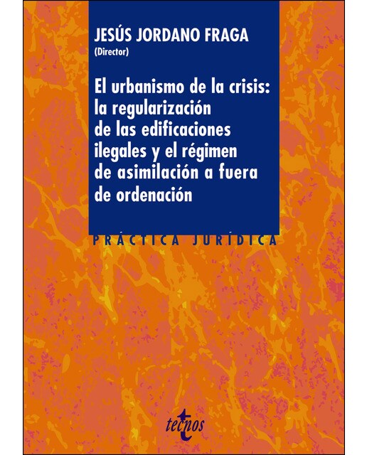 El urbanismo de la crisis: la regularización de la edificaciones ilegales y el régimen de asimilación a fuera de ordenación