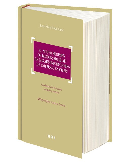 El nuevo régimen de responsabilidad de los administradores de empresas en crisis: coordinación de los sistemas societario y concursal (Capa dura) 1