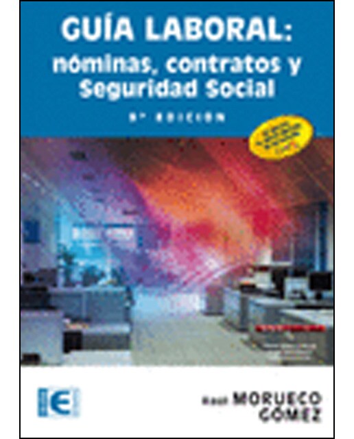 Guía laboral: nóminas, contratos y seguridad social. 9ª edición. (Capa mole) 1