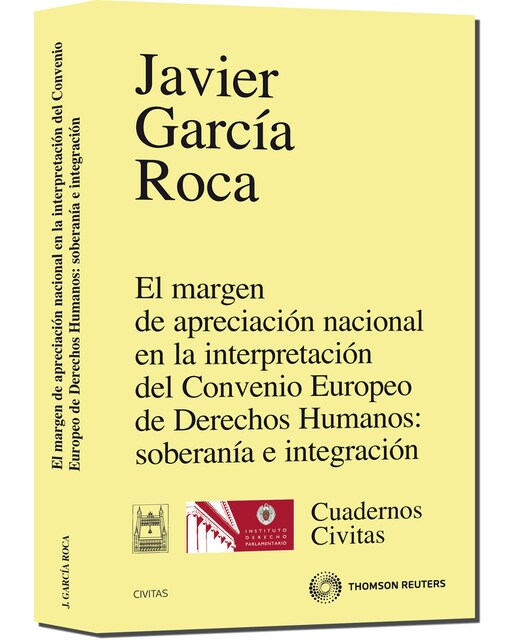 El margen de apreciación nacional en la interpretación del Convenio Europeo de Derechos Humanos: soberanía e integración