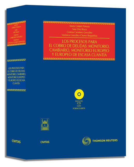 Los procesos para el cobro de deudas: Monitorio, Cambiario, Monitorio Europeo y Europeo de Escasa Cuantía: Incluye CD