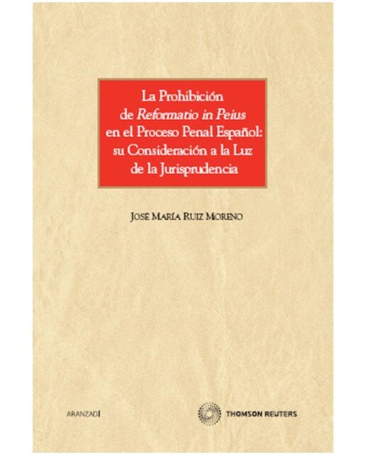 La prohibición de reformatio in peius en el proceso penal español: Su consideración a la luz de la jurisprudencia