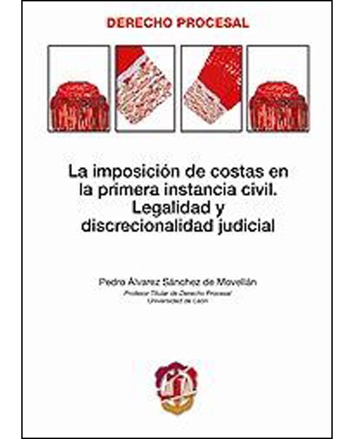 La imposición de costas en la primera instancia civil: Legalidad y discrecionalidad judicial(Tapa blanda) 1