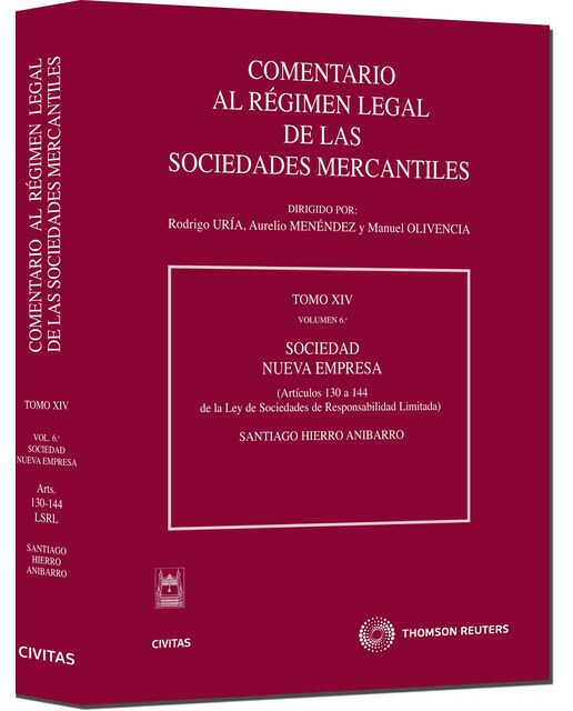 Comentario al Régimen Legal de las Sociedades Mercantiles. Tomo XIV Volumen 6º. Sociedad Nueva Empresa Artículos 130 a 144 de la Ley de